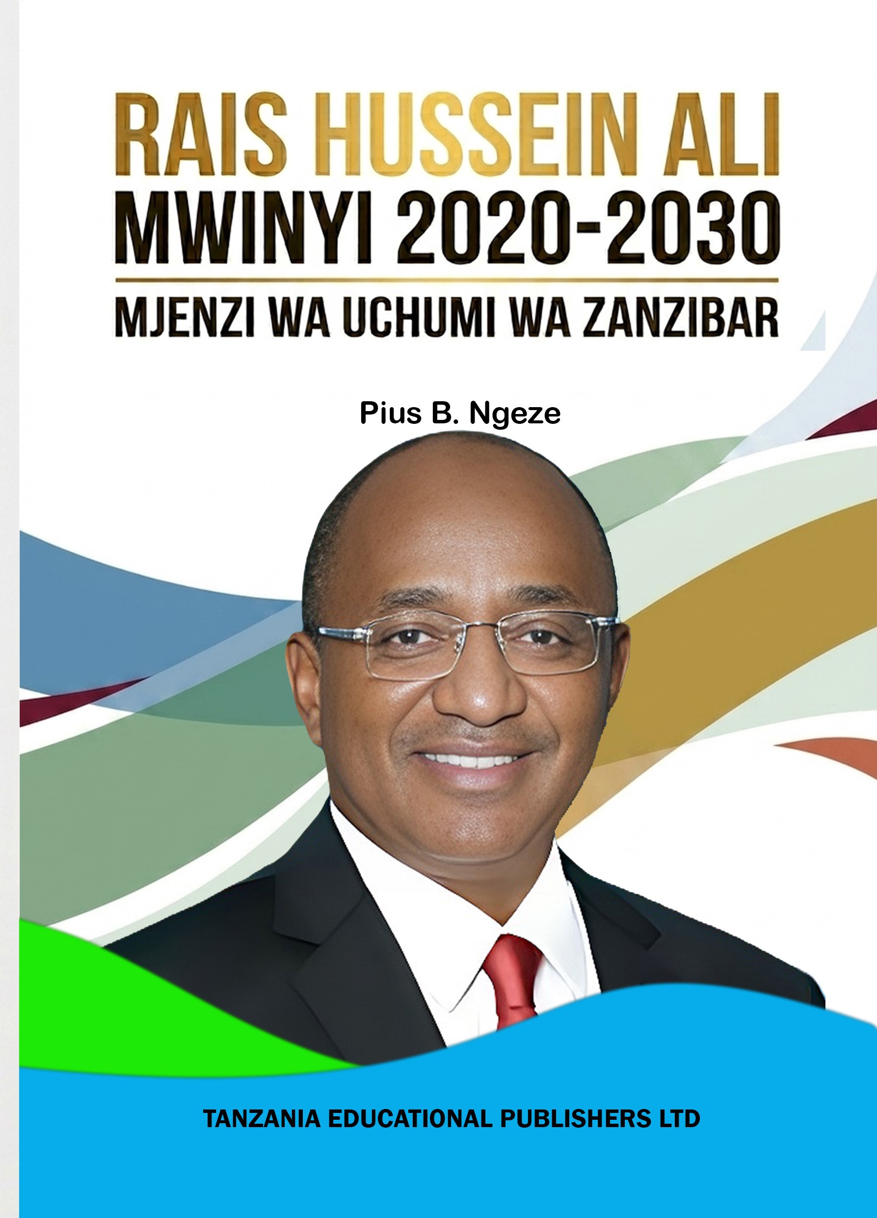 RAIS HUSSEIN ALI MWINYI 2020 - 2030  MJENZI WA UCHUMI WA ZANZIBAR